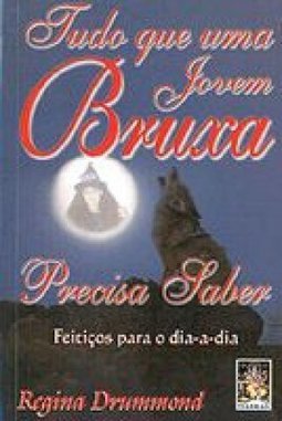 Tudo que uma Jovem Bruxa Precisa Saber: Feitiços para o Dia-a-Dia