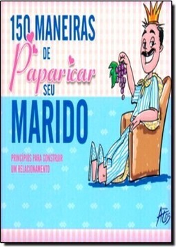 150 MANEIRAS DE PAPARICAR SEU MARIDO