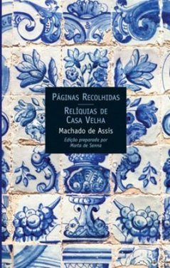 Páginas Recolhidas - Relíquias de Casa Velha