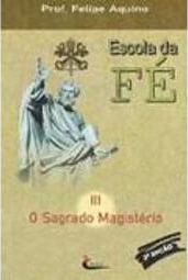 Escola da Fé: o Sagrado Magistério - III
