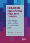 Engajamento dos servidores públicos no trabalho: novos olhares sobre o contexto da administração pública