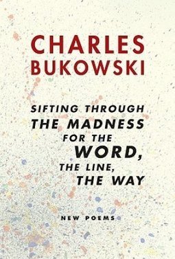 SIFTING THROUGH THE MADNESS FOR THE WORD, THE LINE, THE WAY: NEW POEMS