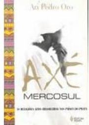 Axé Mercosul: a Religiões Afro-Br. nos Paises Prat