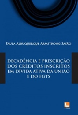 Decadência e prescrição dos créditos inscritos em dívida ativa da união e do FGTS