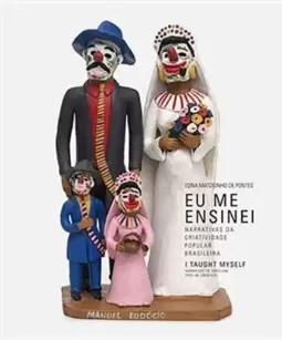 Eu Me Ensinei - Narrativas da Criatividade Popular Brasileira