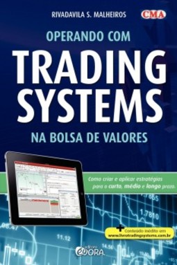 Operando com trading systems na Bolsa de Valores: Como criar e aplicar estratégias para o curto, médio e longo prazo