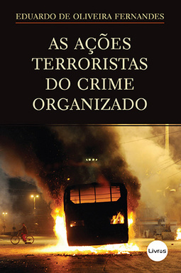 As ações terroristas do crime organizado