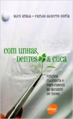 Com Unhas, Dentes & Cuca: Prática Culinária e Papo-Cabeça ao Alcance d