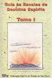 Guia às Escolas de Doutrina Espírita - Tomo I