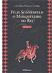 Félix Sonnenfeld: o Mosqueteiro do Rei