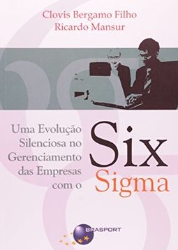Evolução Silenciosa no Gerenciamento das Empresas com o Six Sigma, Uma