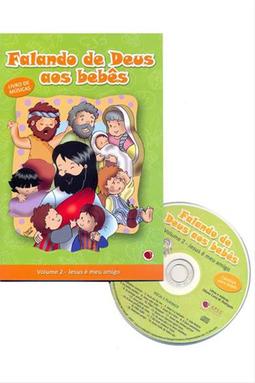 Falando de Deus aos Bebês - Vol 2 - Jesus é Meu Amigo - Livro de Músicas mais CD