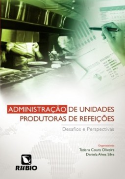 Administração de unidades produtoras de refeições: Desafios e perspectivas