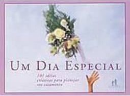 Dia Especial: 101 Idéias Criativas para Planejar Seu Casamento, Um