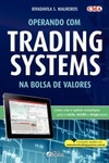 Operando com trading systems na Bolsa de Valores: Como criar e aplicar estratégias para o curto, médio e longo prazo