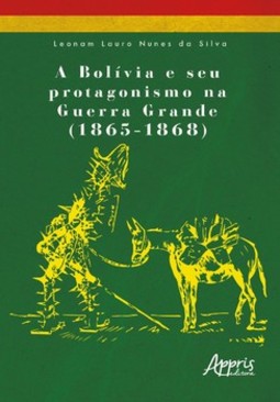 A Bolívia e seu protagonismo na Guerra Grande (1865-1868)