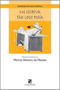 Antologia da Carta no Brasil: Me Escreva Tão Logo Possa