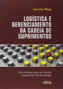 Logística e gerenciamento da cadeia de suprimentos: Um enfoque para os cursos superiores de tecnologia