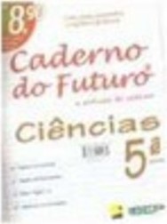 Caderno do Futuro: Ciências - 5 Série - 1 Grau - Albino