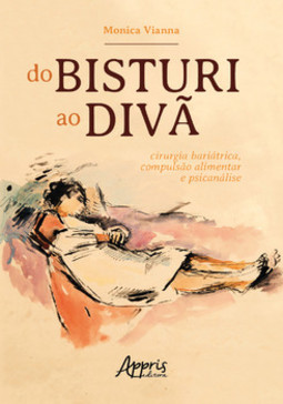 Do bisturi ao divã: cirurgia bariátrica, compulsão alimentar e psicanálise
