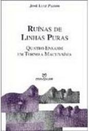 Ruínas de Linhas Puras: Quatro Ensaios em Torno a Macunaíma
