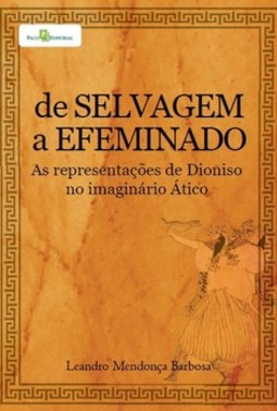 De selvagem a efeminado: as representações de Dioniso no imaginário Ático