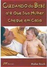 Cuidando do Bebê Até que Sua Mulher Chegue em Casa