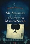 MR SEBASTIAN E O FANTASTICO MAGICO NEGRO