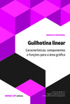 Guilhotina linear: características, componentes e funções para a área gráfica