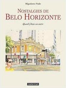 NOSTALGIE DE BELO HORIZONTE: QUAND J'ETAIS UN AUTRE