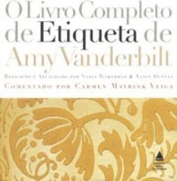 O Livro Completo da Etiqueta de Amy Vanderbilt