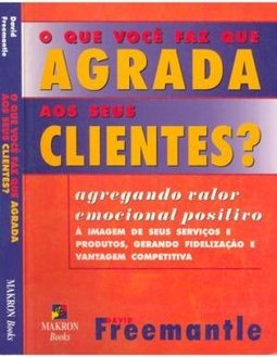 Que Você Faz que Agrada os Seus Clientes?