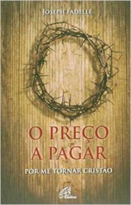 O Preço a Pagar - Por me tornar cristão