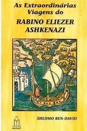 As Extraordinárias Viagens do Rabino Eliezer Ashkenazi