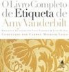 O Livro Completo da Etiqueta de Amy Vanderbilt