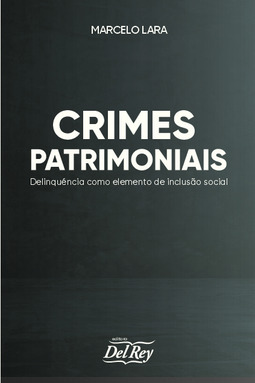 Crimes patrimoniais: delinquência como elemento de inclusão social