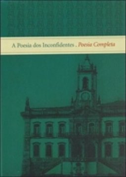 A Poesia dos Inconfidentes: Poesia Completa