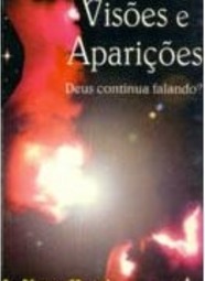 Visões e Aparições: Deus Continua Falando?