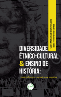 Diversidade étnico-cultural & ensino de história: ressignificando memórias e sujeitos