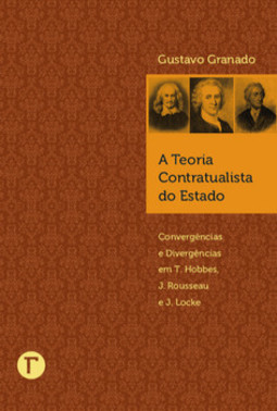 A teoria contratualista do Estado: convergências e divergências em T. Hobbes, J. Rousseau e J. Locke
