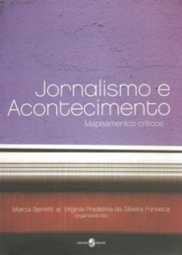 Jornalismo e acontecimento: mapeamentos críticos