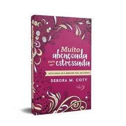 Muito abençoada para ser estressada: devocionais de 3 minutos para mulheres