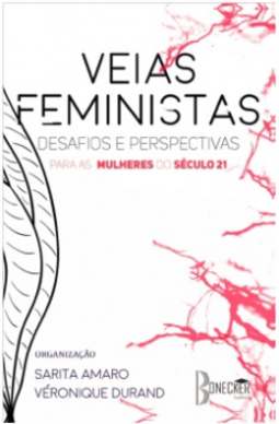 Veias feministas: desafios e perspectivas para as mulheres do século 21