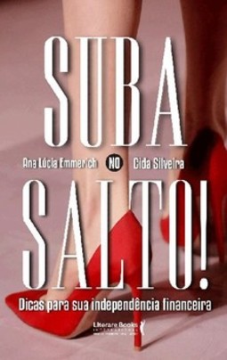 Suba no salto!: dicas para sua independência financeira