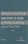 ELABORACAO DE UMA POLITICA DE DESENVOLVIMENTO DE COLECOES EM BIBLIOTECAS UNIVERSITARIAS