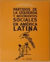 Partidos de la Izquierda y Movimientos Sociales en América Latina
