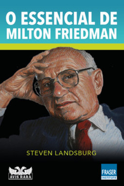 O essencial de Milton Friedman