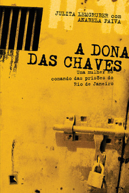 A dona das chaves: Uma mulher no comando das prisões do Rio de Janeiro
