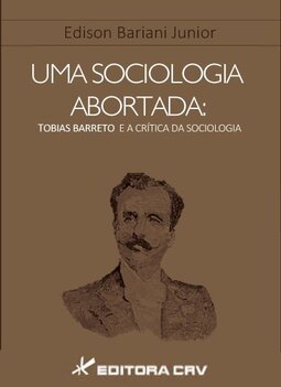 Uma sociologia abortada: Tobias Barreto e a crítica da sociologia