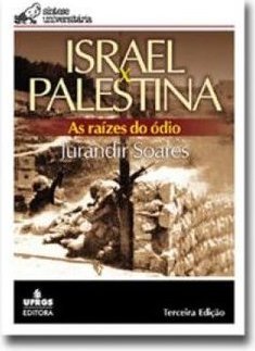 Israel x Palestina: as Raízes do Ódio